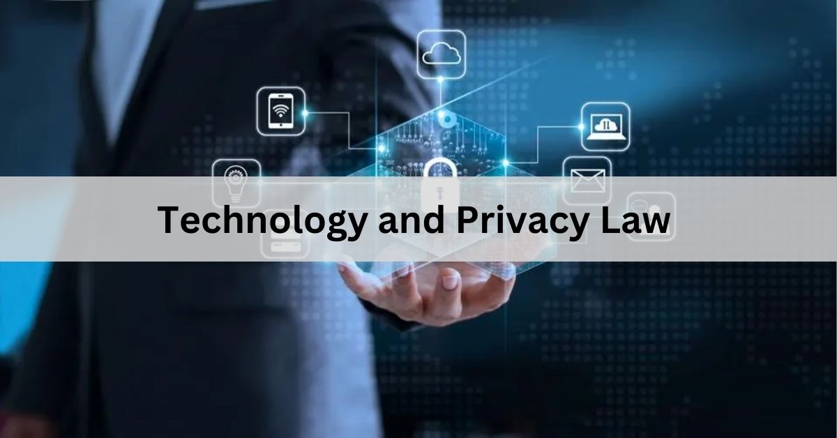 Technology and Privacy Law