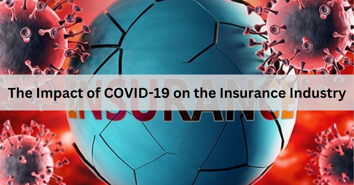 The Impact of COVID-19 on the Insurance Industry