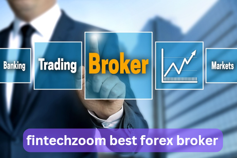 FintechZoom Best Forex Broker