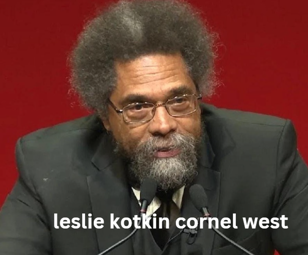 leslie kotkin cornel west