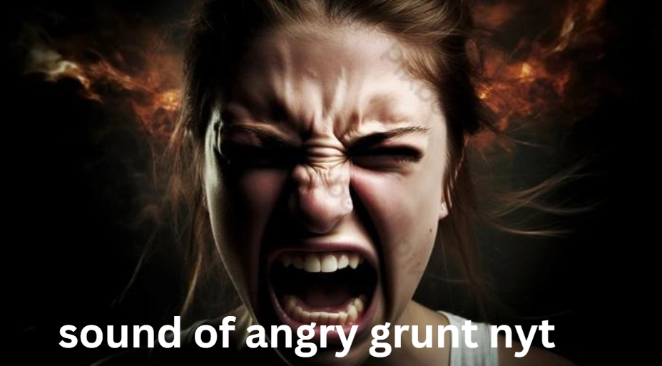 Sound of Angry Grunt NYT