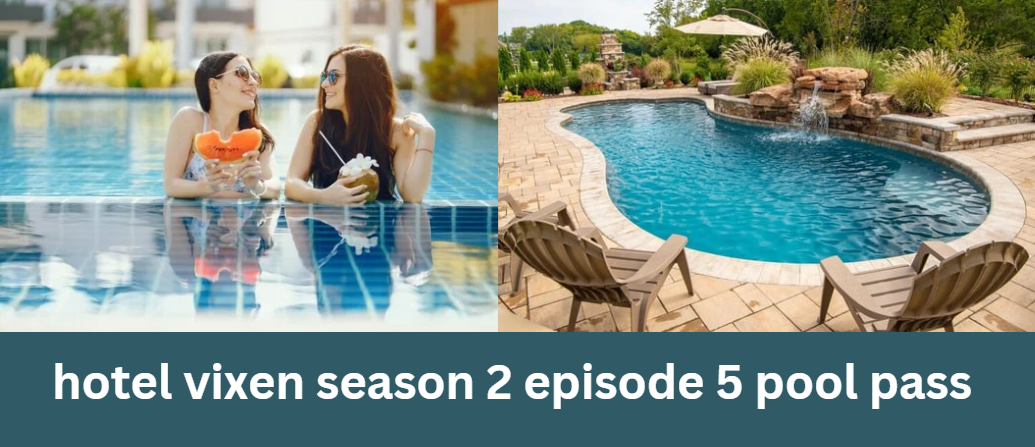 hotel vixen season 2 episode 5 pool pass