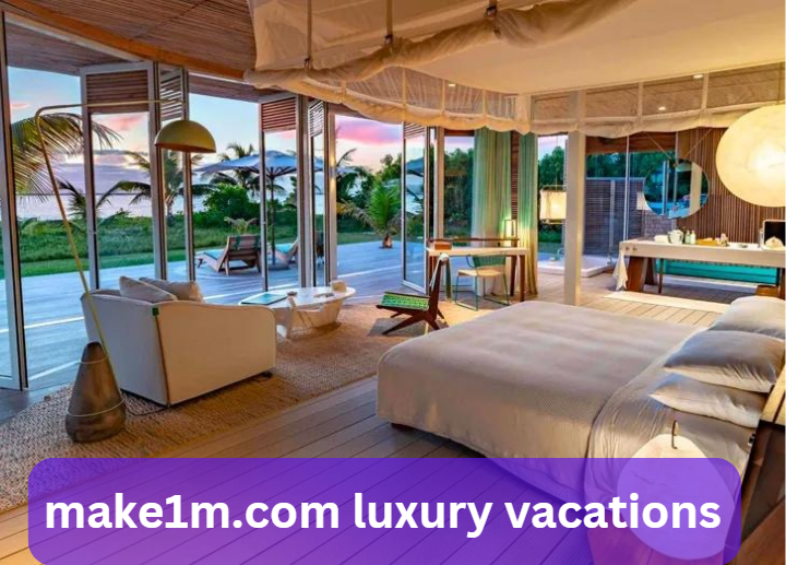 make1m.com luxury vacations