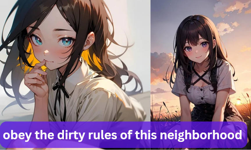 obey the dirty rules of this neighborhood