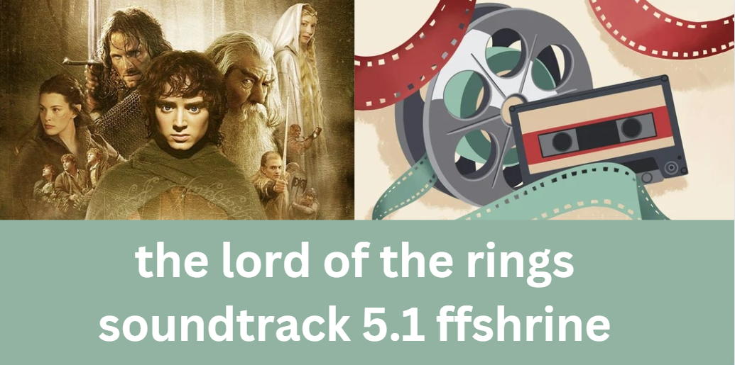 the lord of the rings soundtrack 5.1 ffshrine