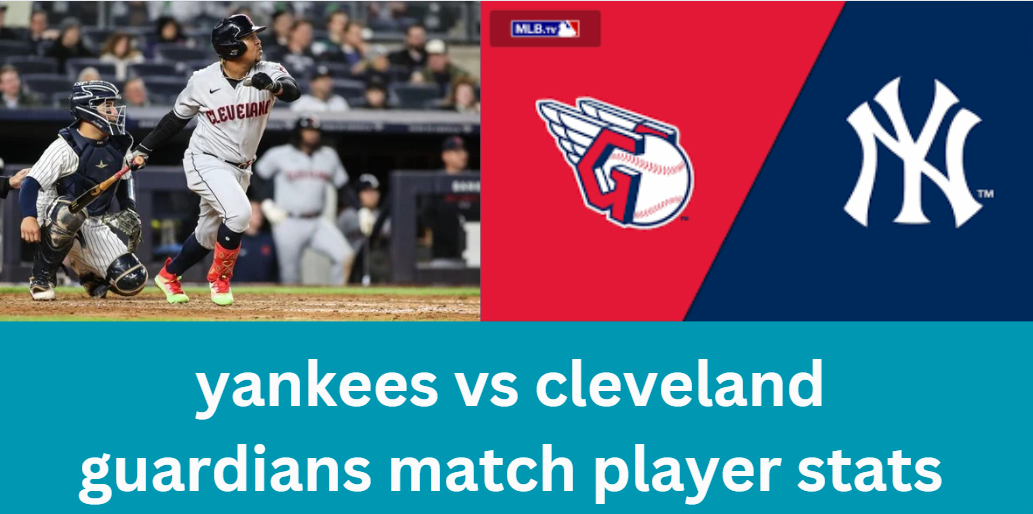 yankees vs cleveland guardians match player stats