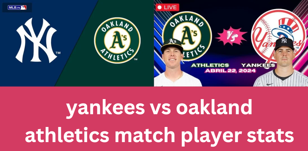 yankees vs oakland athletics match player stats