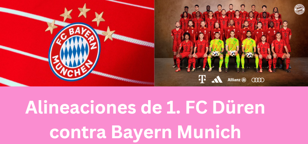 Alineaciones de 1. FC Düren contra Bayern Munich