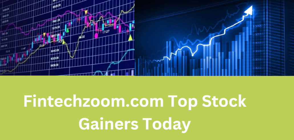 Fintechzoom.com Top Stock Gainers Today