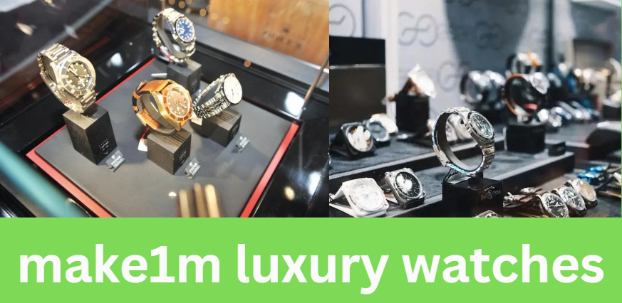 make1m luxury watches