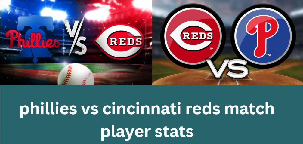 phillies vs cincinnati reds match player stats