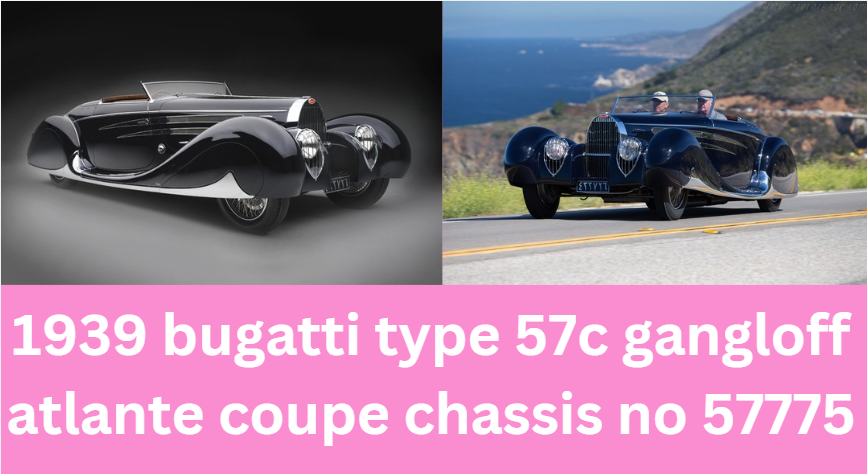 1939 bugatti type 57c gangloff atlante coupe chassis no 57775